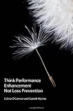 Think Performance Enhancement Not Loss Prevention
