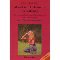Macht und Geheimnis der Nahrung: Die dramatischen Entdeckungen der Grundlagen von Leben und Gesundheit