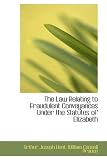 The Law Relating to Fraudulent Conveyances Under the Statutes of Elizabeth