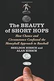 The Beauty of Short Hops: How Chance and Circumstance Confound the Moneyball Approach to Baseball