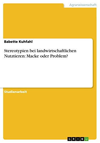 Stereotypien bei landwirtschaftlichen Nutztieren: Macke oder Problem? (German Edition)