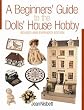 Book - A Beginners Guide to the Dolls House Hobby