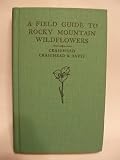Rocky Mountain Wildflowers: From Northern Arizona and New Mexico to British Columbia (Peterson Field Guides)