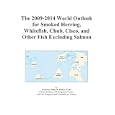The 2009-2014 World Outlook for Smoked Herring, Whitefish, Chub, Cisco, and Other Fish Excluding Salmon