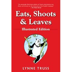 Eats, Shoots  &  Leaves: Illustrated Ed.: The Zero Tolerance Approach to Punctuation