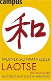 Laotse f�r Manager: Meisterschaft durch Gelassenheit