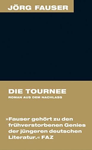 Die Tournee: Romanfragment - Erstveröffentlichung aus dem Nachlaß (Jörg-Fauser-Edition 9) (German Edition)