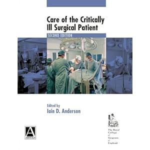 Care of the Critically Ill Surgical Patient (Hodder Arnold Publication)