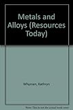 Metals and alloys