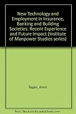 New technology and employment in insurance, banking and building societies : recent experience and future impact
