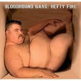 Hefty Finevon "Bloodhound Gang"