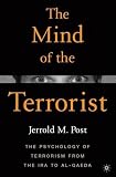 The Mind of the Terrorist: The Psychology of Terrorism from the IRA to al-Qaeda