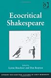 Ecocritical Shakespeare (Literary and Scientific Cultures of Early Modernity)