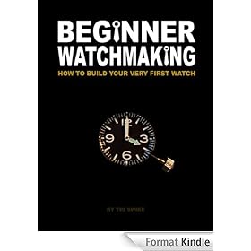 Beginner Watchmaking: How to Build Your Very First Watch