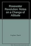 The rosewater revolution : notes on a change of attitude