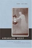 Arranging Grief
 Sacred Time and the Body in Nineteenth-century America (Sexual Cultures)
 Sacred Time and the Body in Nineteenth-century America (Sexual Cultures),
Dana Luciano