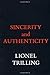 Sincerity and Authenticity (The Charles Eliot Norton Lectures)