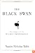 The Black Swan: The Impact of the Highly Improbable