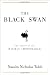 The Black Swan: The Impact of the Highly Improbable