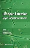 Life-Span Extension: Single-Cell Organisms to Man (Aging Medicine)