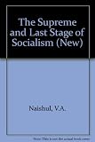 The supreme and last stage of socialism : an essay