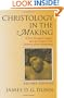 Christology in the Making: A New Testament Inquiry Into the Origins of the Doctrine of the Incarnation