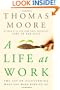 A Life at Work: The Joy of Discovering What You Were Born to Do