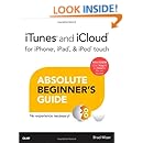 iTunes and iCloud for iPhone, iPad, &amp; iPod touch Absolute Beginner's Guide