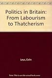 Politics in Britain : from Labourism to Thatcherism