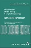 Produkt-Bild: Nanobiotechnologien: Philosophische, anthropologische und ethische Fragen (Lebenswissenschaften im Dialog)