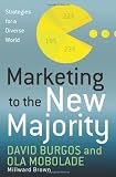Marketing into the New Majority: Strategies for a Diverse World