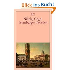 Petersburger Novellen: Der Newskijprospekt. Aufzeichnungen eines Wahnsinnigen. Die Nase. Der Mantel