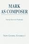 MARK AS COMPOSER (New Gospel Studies)