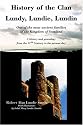 History of the Clan Lundy, Lundie, Lundin: One of the Most Ancient Families of the Kingdom of Scotland: A History and Genealogy from the 11th Century to the Present Day