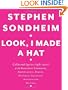 Look, I Made a Hat: Collected Lyrics (1981-2011) with Attendant Comments, Amplifications, Dogmas, Harangues, Digressions, Anecdotes and Miscellany