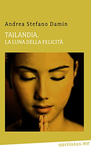 Tailandia. la luna della felicità. (Italian Edition)
