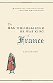 The Man Who Believed He Was King of France: A True Medieval Tale