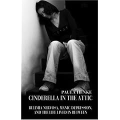 Cinderella in the Attic: Bulimia Nervosa, Manic Depression, and the Life Lived in Between