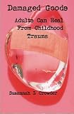 Damaged Goods: Adults Can Heal From Childhood Trauma