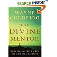 Divine Mentor, The: Growing Your Faith as You Sit at the Feet of... by Wayne Cordeiro