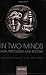 In Two Minds: Dual Processes and Beyond In Two Minds: Dual Processes and Beyond