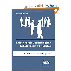 Erfolgreich verhandeln - Erfolgreich verkaufen: Wie Sie Menschen und M�rkte gewinnen