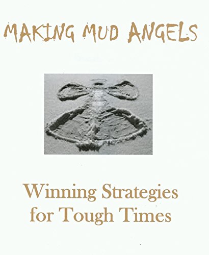 Making Mud Angels: Winning Strategies for Tough Times