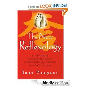 The New Reflexology: A Unique Blend of Traditional Chinese Medicine and Western Reflexology Practice for Better Health and Healing
