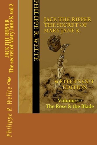 JACK THE RIPPER The secret of Mary Jane K. vol.2: Volume 2 The Rose and the Blade