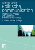 Politische Kommunikation: Theoretische Ansätze und Ergebnisse empirischer Forschung