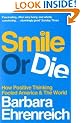 Smile or Die: How Positive Thinking Fooled America and the World