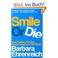 Smile or Die: How Positive Thinking Fooled America and the World