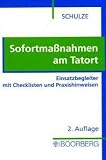 Sofortma&szlig;nahmen am Tatort - Einsatzbegleiter mit Checklisten und Praxishinweisen - Dieter Schulze