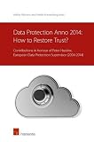 Data protection anno 2014 : how to restore trust? : contributions in honour of Peter Hustinx, European Data Protection Supervisor (2004-2014)
